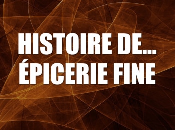 Histoire-de-Épicerie-fine