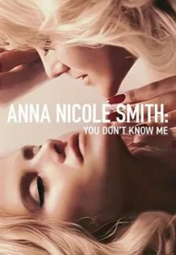 Анна Николь Смит и фильм Анна Николь Смит: Ты меня не знаешь (2023)