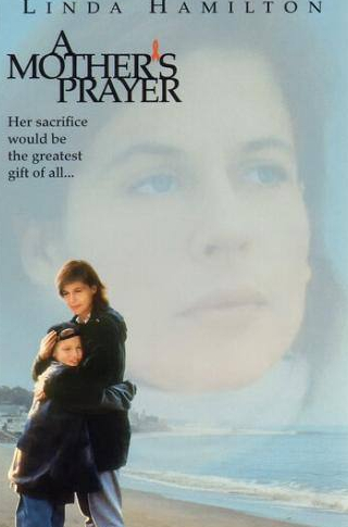 Линда Хэмилтон и фильм Материнская молитва (1995)