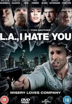 Уильям Форсайт и фильм Я ненавижу тебя, Лос-Анджелес (2011)
